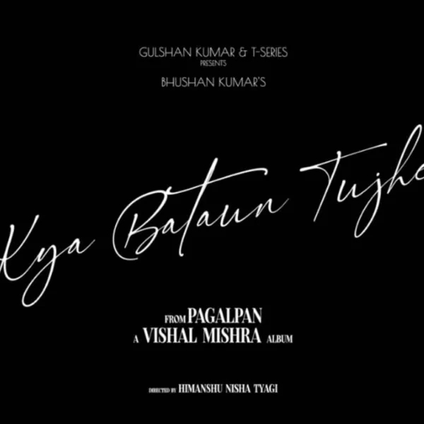 Kya Bataun Tujhe lyrics