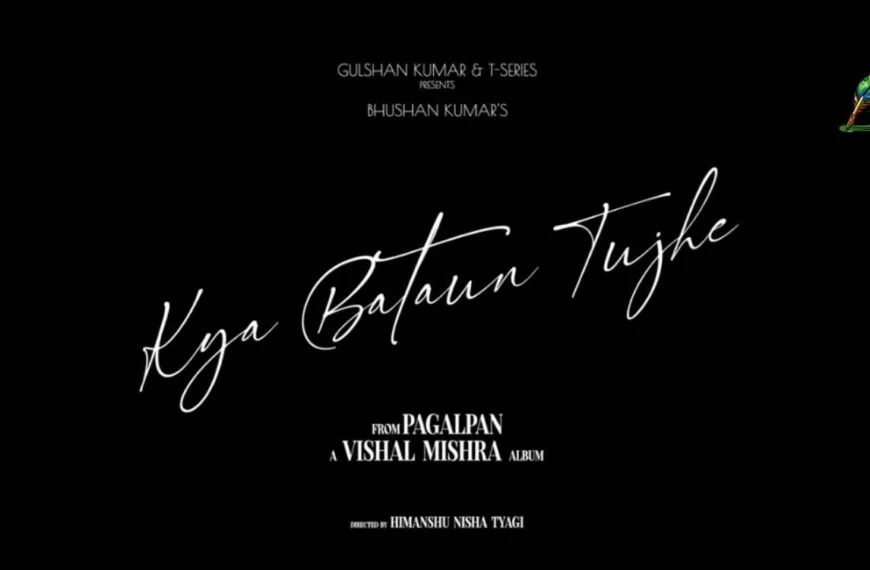 Kya Bataun Tujhe lyrics