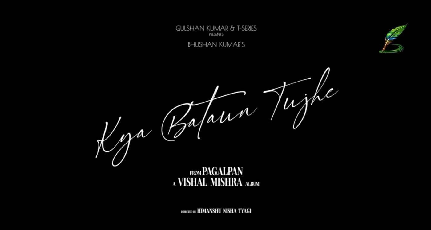 Kya Bataun Tujhe lyrics